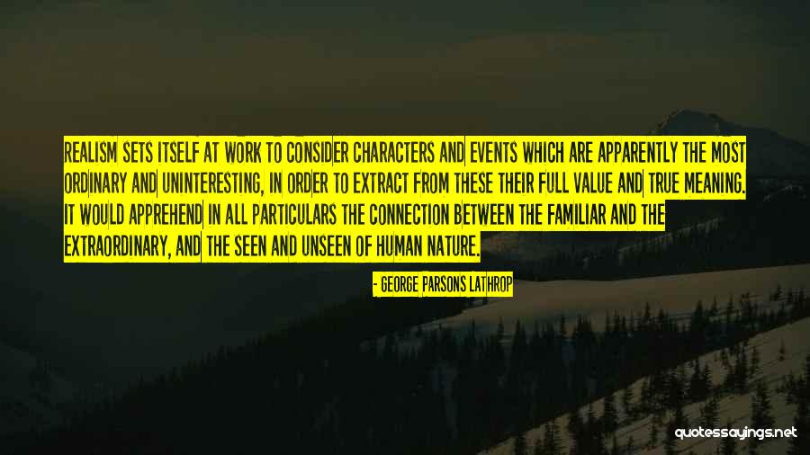 Ordinary To Extraordinary Quotes By George Parsons Lathrop Ordinary To Extraordinary Quotes By George Parsons Lathrop