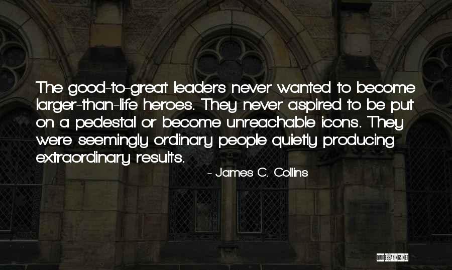 Ordinary To Extraordinary Quotes By James C. Collins Ordinary To Extraordinary Quotes By James C. Collins