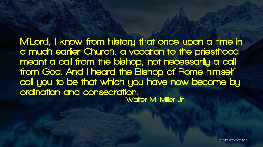 Ordination Quotes By Walter M. Miller Jr.