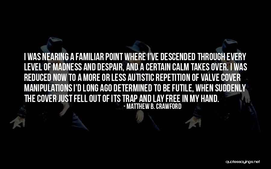 Ordres Mendiants Quotes By Matthew B. Crawford Ordres Mendiants Quotes By Matthew B. Crawford