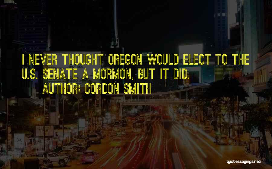 Oregon Quotes By Gordon Smith