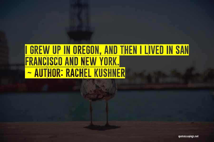 Oregon Quotes By Rachel Kushner