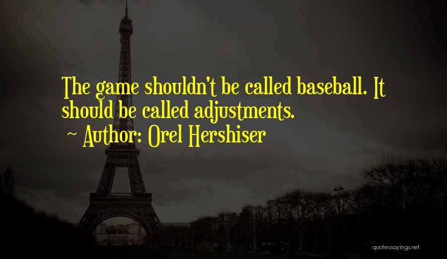 Orel Hershiser Quotes 709111