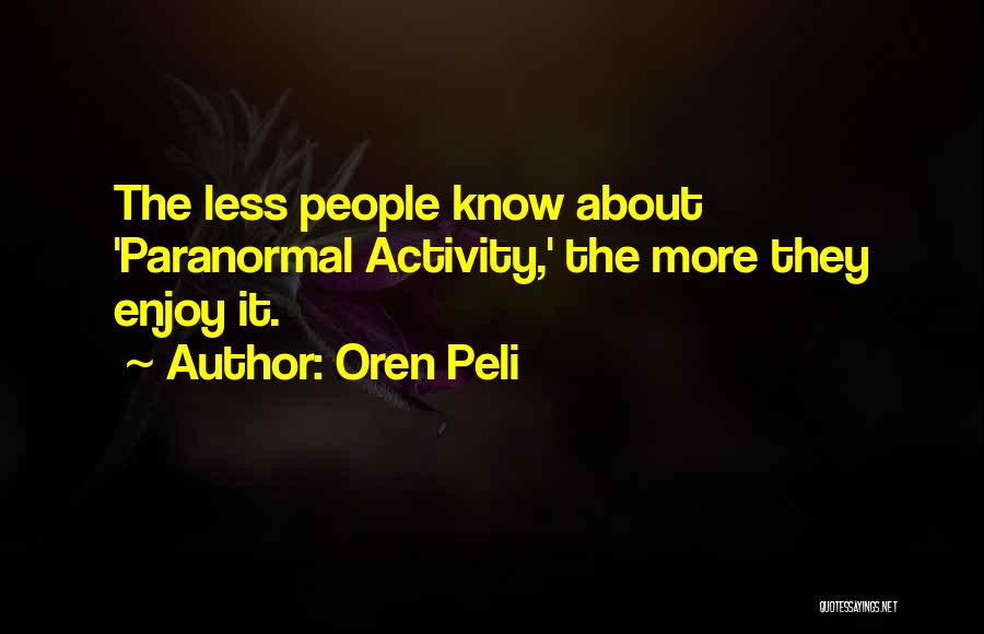 Oren Quotes By Oren Peli