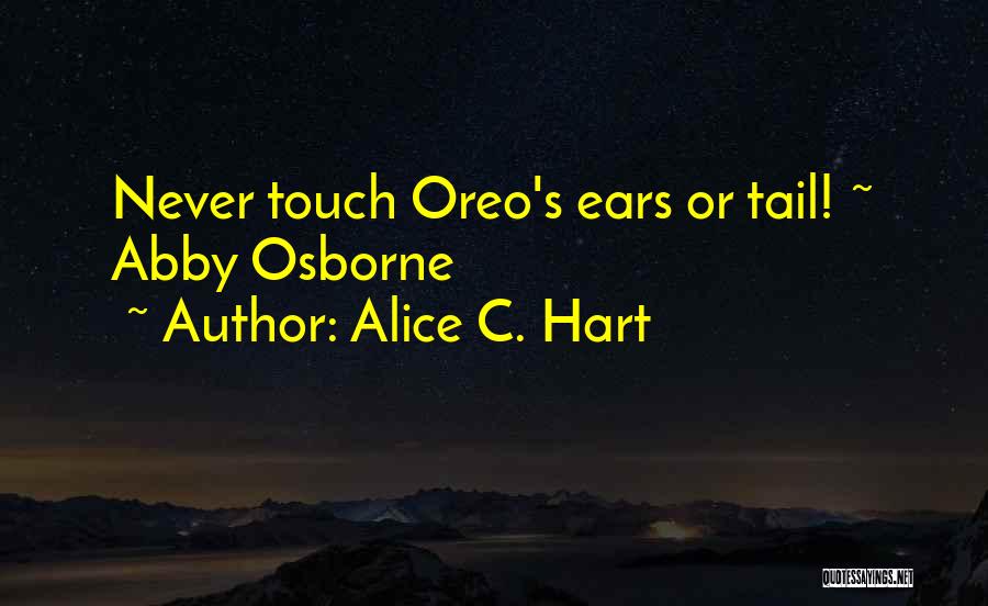 Oreo Quotes By Alice C. Hart