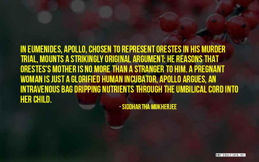 Orestes Quotes By Siddhartha Mukherjee Orestes Quotes By Siddhartha Mukherjee