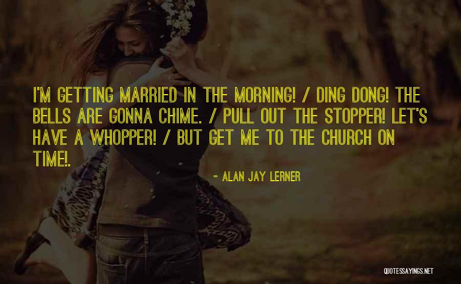 Orfelinda Villarreal Quotes By Alan Jay Lerner Orfelinda Villarreal Quotes By Alan Jay Lerner