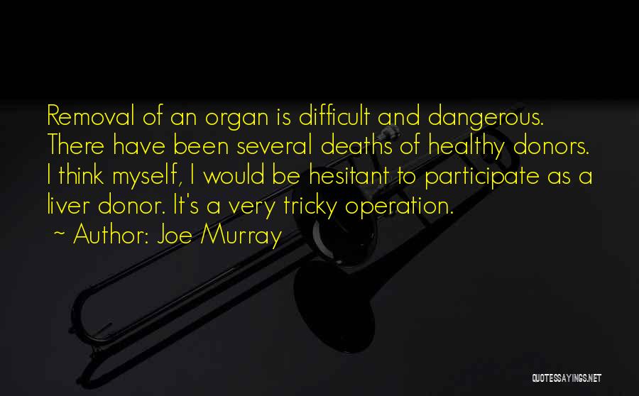 Organ Donor Quotes By Joe Murray