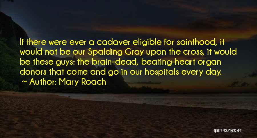 Organ Donors Quotes By Mary Roach