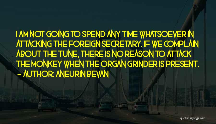 Organ Grinder Quotes By Aneurin Bevan
