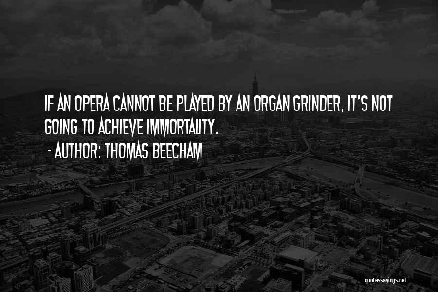 Organ Grinder Quotes By Thomas Beecham