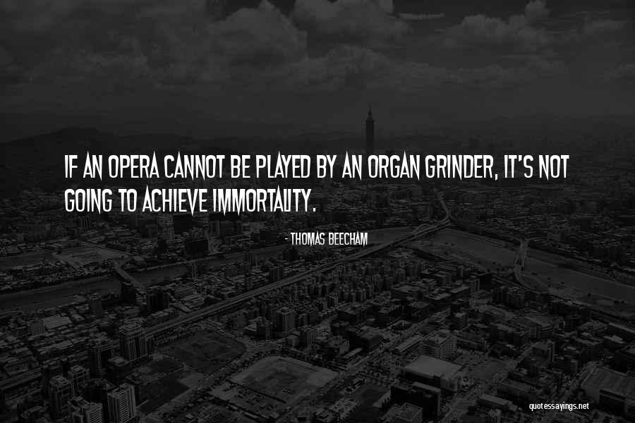 Organ Grinder Quotes By Thomas Beecham