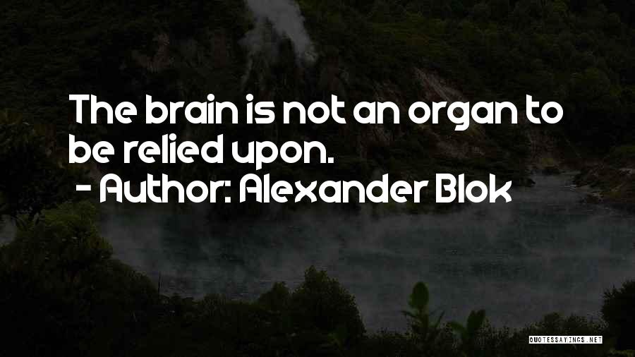 Organ Quotes By Alexander Blok