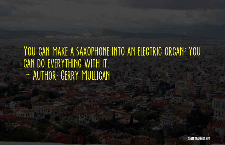 Organ Quotes By Gerry Mulligan