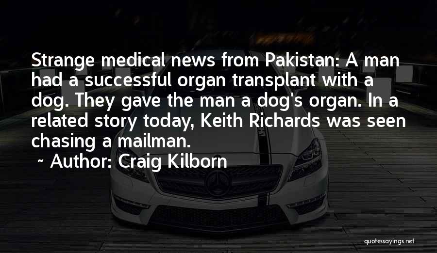 Organ Transplant Quotes By Craig Kilborn