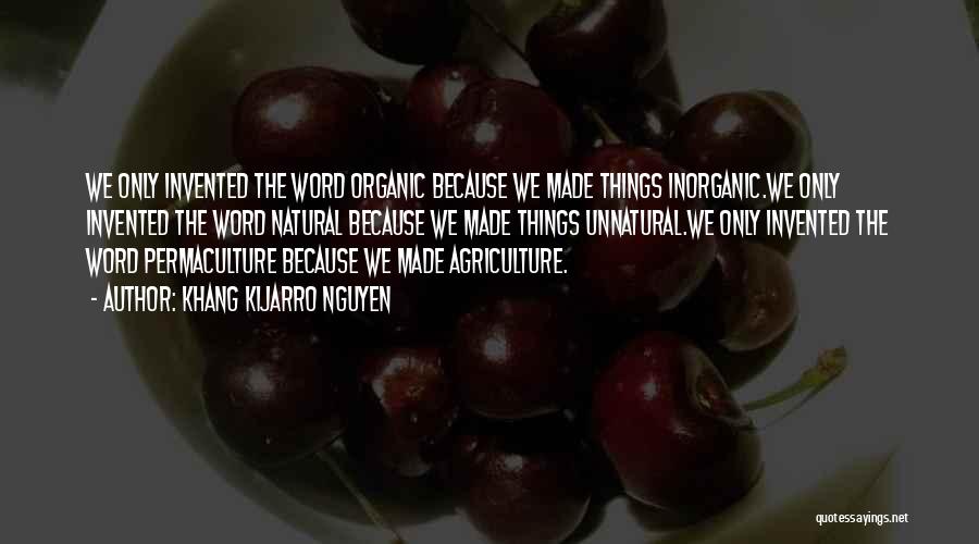 Organic Agriculture Quotes By Khang Kijarro Nguyen