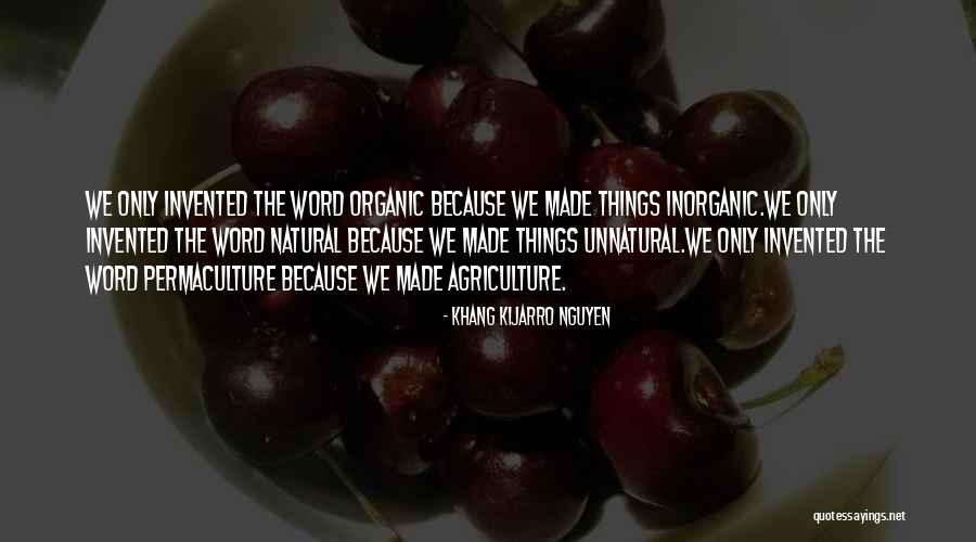 Organic Agriculture Quotes By Khang Kijarro Nguyen