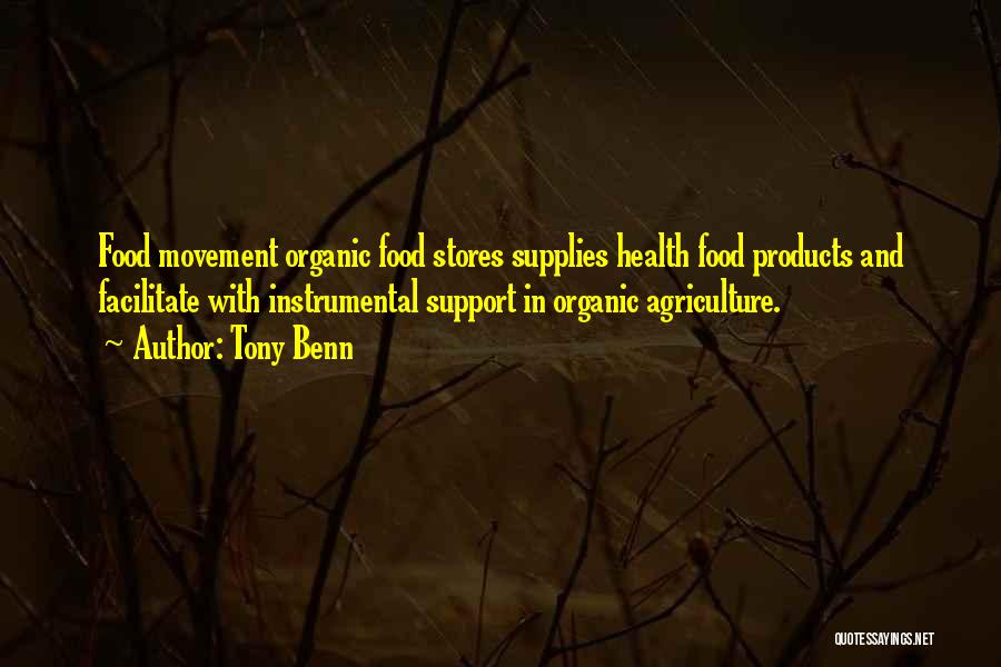 Organic Agriculture Quotes By Tony Benn