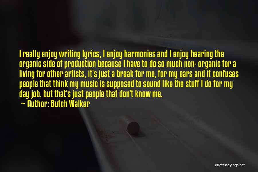 Organic And Non Quotes By Butch Walker