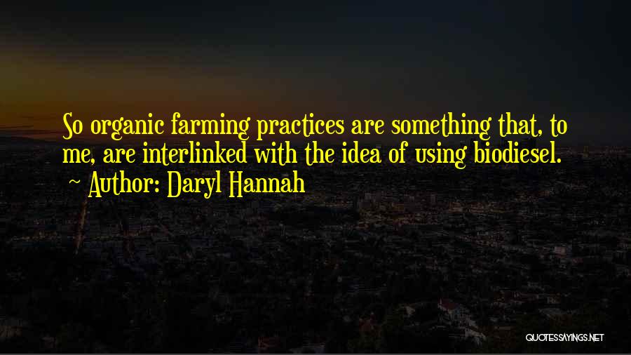 Organic And Non Quotes By Daryl Hannah