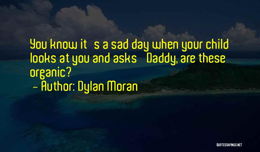 Organic And Non Quotes By Dylan Moran