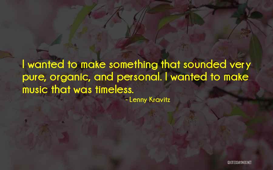 Organic And Pure Quotes By Lenny Kravitz Organic And Pure Quotes By Lenny Kravitz
