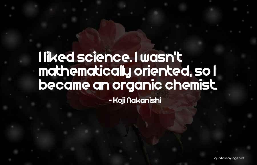 Organic Chemist Quotes By Koji Nakanishi Organic Chemist Quotes By Koji Nakanishi