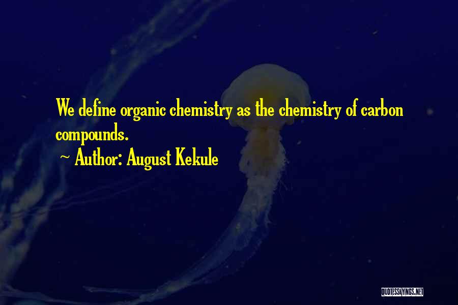 Organic Chemistry Quotes By August Kekule