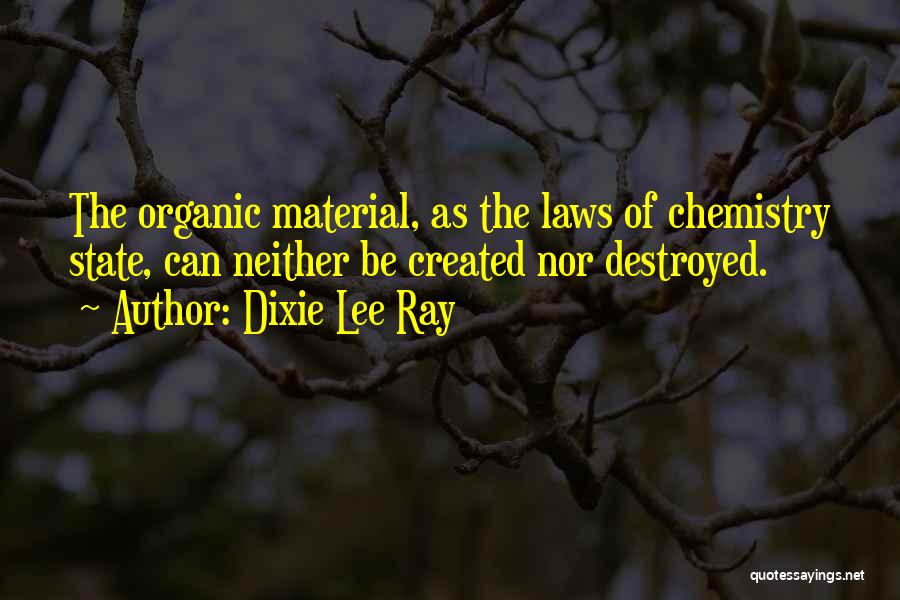 Organic Chemistry Quotes By Dixie Lee Ray