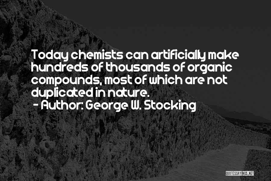 Organic Chemistry Quotes By George W. Stocking