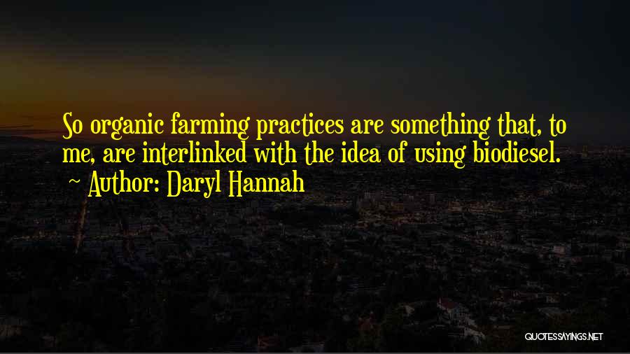 Organic Farming Quotes By Daryl Hannah