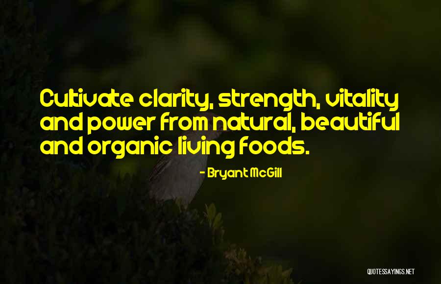 Organic Foods Quotes By Bryant McGill Organic Foods Quotes By Bryant McGill