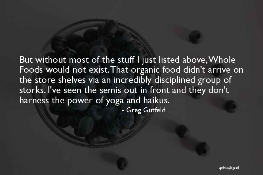 Organic Foods Quotes By Greg Gutfeld