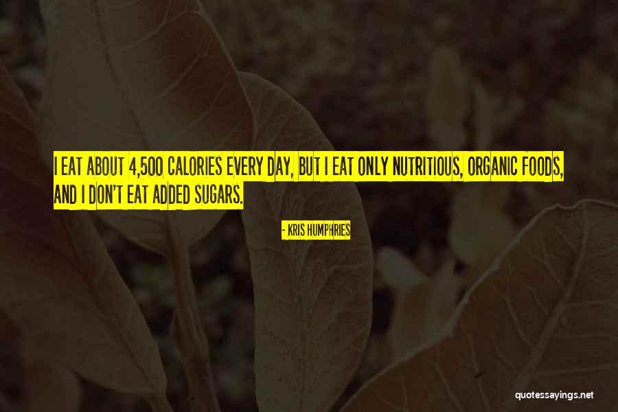 Organic Foods Quotes By Kris Humphries