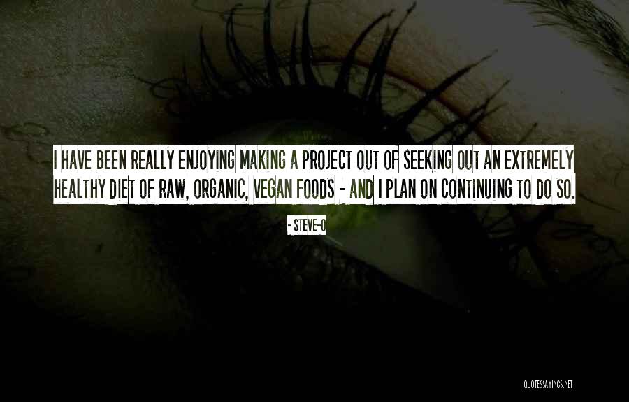 Organic Foods Quotes By Steve-O Organic Foods Quotes By Steve-O