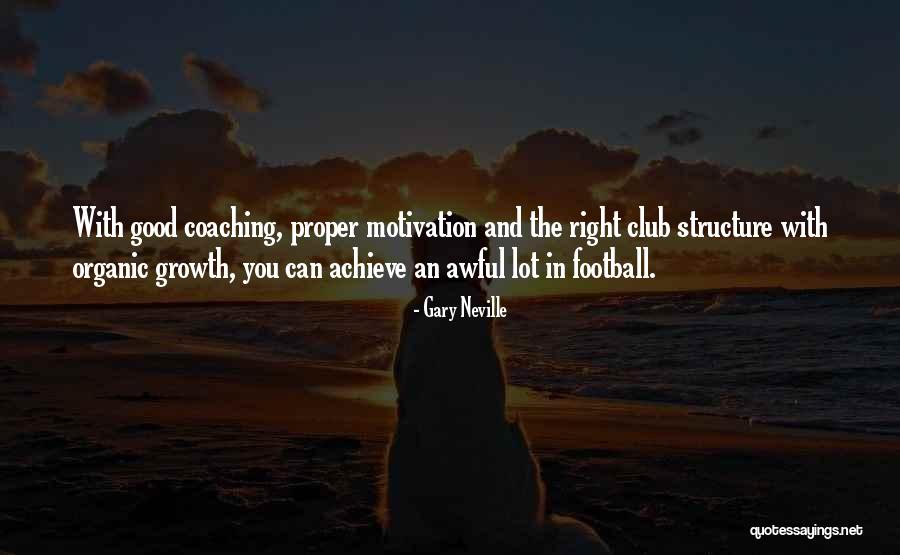 Organic Growth Quotes By Gary Neville Organic Growth Quotes By Gary Neville
