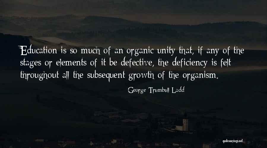 Organic Growth Quotes By George Trumbull Ladd Organic Growth Quotes By George Trumbull Ladd