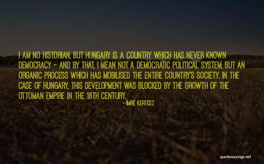 Organic Growth Quotes By Imre Kertesz Organic Growth Quotes By Imre Kertesz