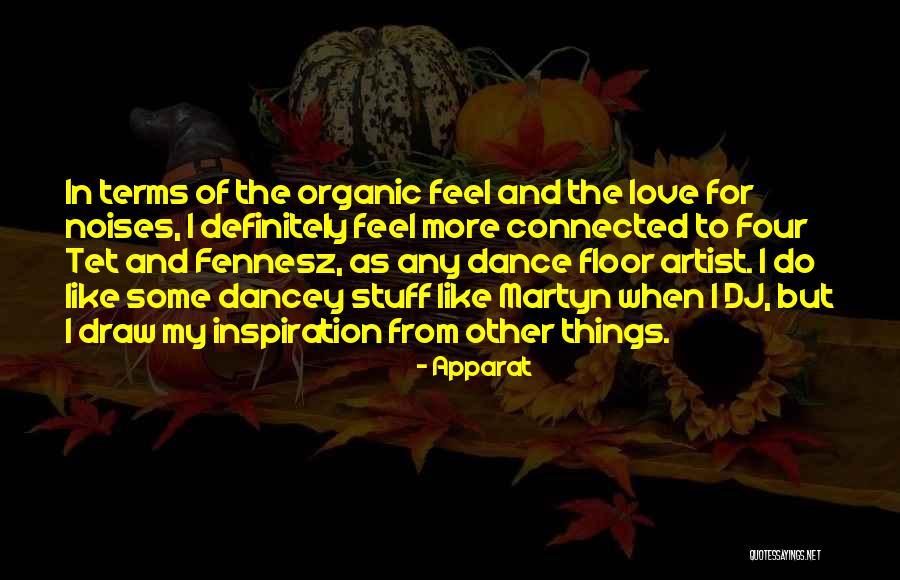 Organic Love Quotes By Apparat