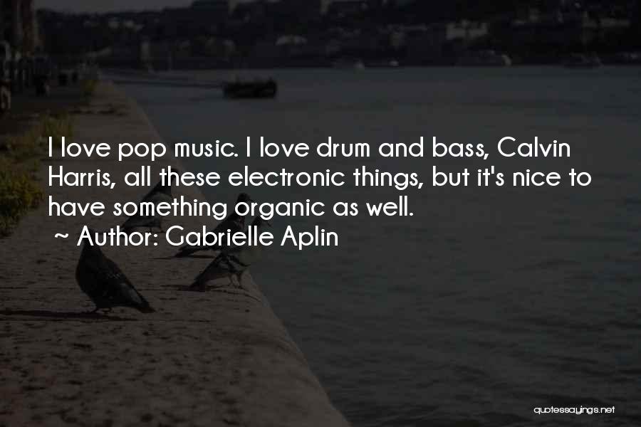 Organic Love Quotes By Gabrielle Aplin