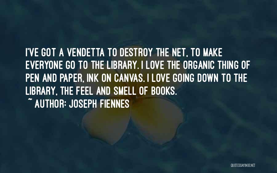Organic Love Quotes By Joseph Fiennes