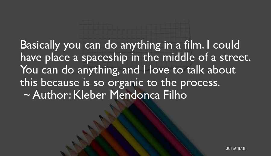 Organic Love Quotes By Kleber Mendonca Filho Organic Love Quotes By Kleber Mendonca Filho