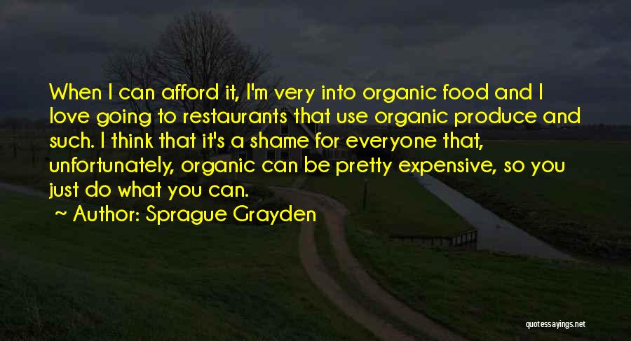 Organic Love Quotes By Sprague Grayden
