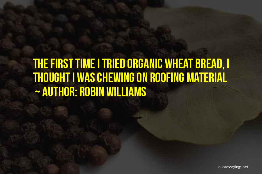Organic Material Quotes By Robin Williams