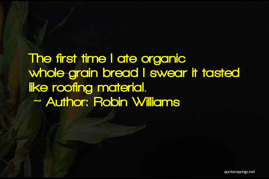 Organic Material Quotes By Robin Williams