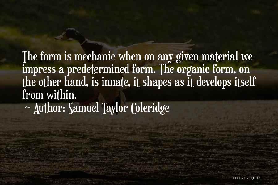 Organic Material Quotes By Samuel Taylor Coleridge