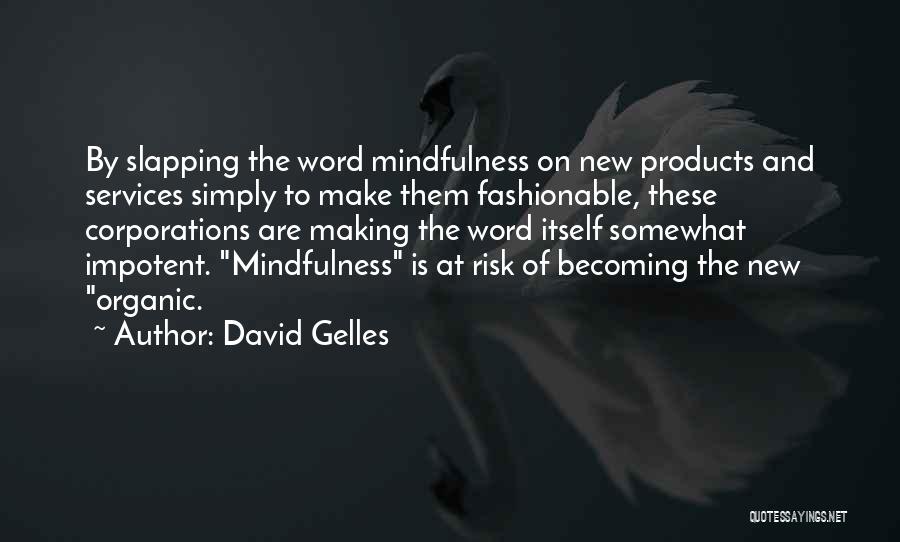 Organic Products Quotes By David Gelles