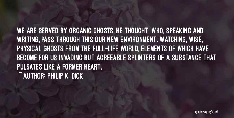 Organic Quotes By Philip K. Dick
