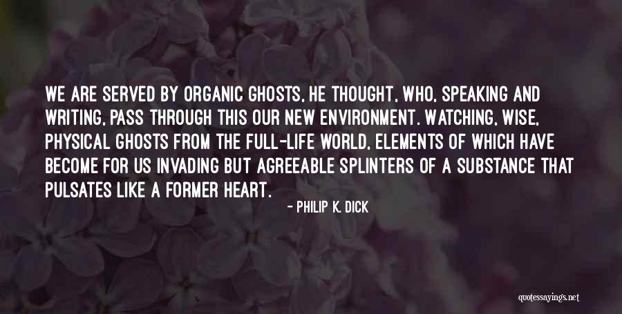 Organic Quotes By Philip K. Dick Organic Quotes By Philip K. Dick