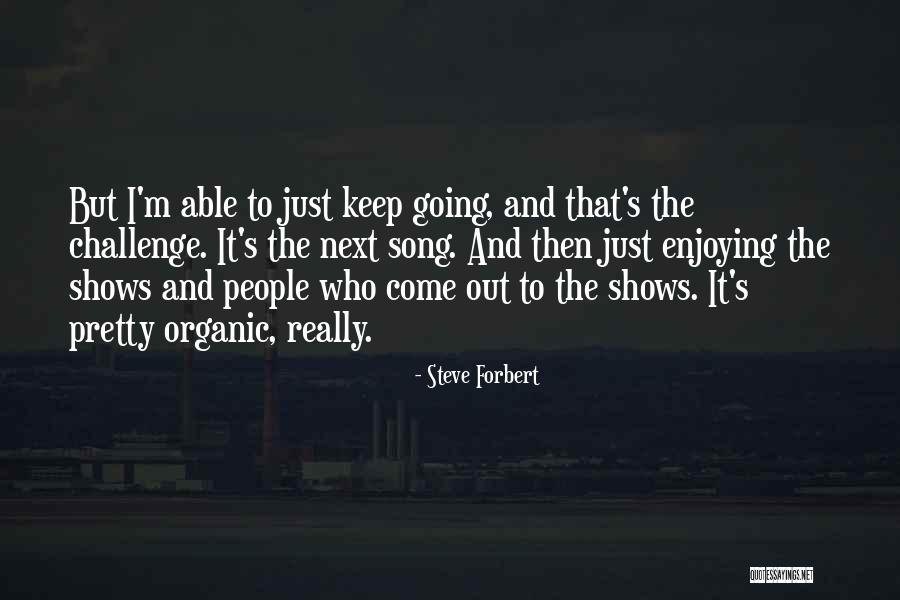 Organic Quotes By Steve Forbert Organic Quotes By Steve Forbert